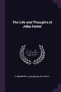  The Life and Thoughts of John Foster