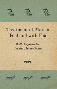  Treatment of Mare in Foal and with Foal - With Information for the Horse Owner