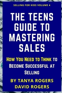  The Teens Guide to Mastering Sales