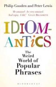  Idiomantics: The Weird and Wonderful World of Popular Phrase