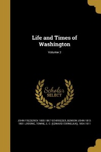  Life and Times of Washington; Volume 2
