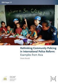  Rethinking Community Policing in International Police Reform
