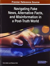  Navigating Fake News, Alternative Facts, and Misinformation in a Post-Truth World