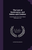  The Law of Bankruptcy, and Debtor and Creditor