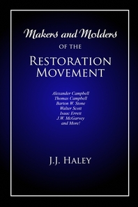  Makers and Molders of the Restoration Movement
