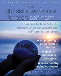  The Dbt Skills Workbook for Teen Self-Harm