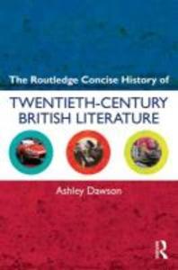 The Routledge Concise History of Twentieth-Century British Literature