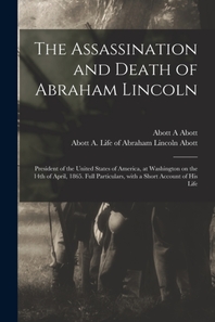  The Assassination and Death of Abraham Lincoln