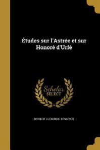  Etudes Sur L'Astree Et Sur Honore D'Urfe