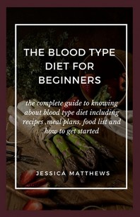  The Blood Type Diet For Beginners