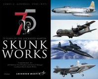  75 Years of the Lockheed Martin Skunk Works