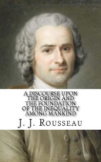  A Discourse Upon the Origin and the Foundation of the Inequality Among Mankind