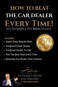  How To Beat The Car Dealer Every Time! It's So Simple It's Ridiculous!
