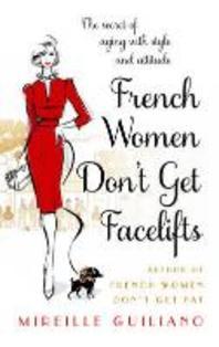  French Women Don't Get Facelifts