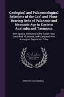  Geological and Palaeontological Relations of the Coal and Plant-Bearing Beds of Palaezoic and Mesozoic Age in Eastern Australia and Tasmania