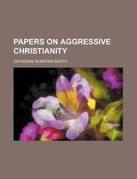  Papers on Aggressive Christianity