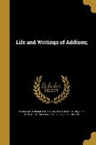  Life and Writings of Addison;