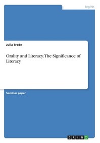  Orality and Literacy. The Significance of Literacy