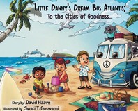  Little Danny's Dream Bus Atlantis; To the Cities of Goodness!