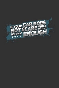  If Your Car Does Not Scare You A Little It's Not Fast Enough