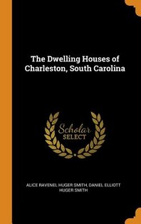 The Dwelling Houses of Charleston, South Carolina