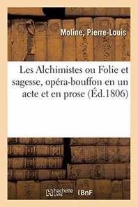  Les Alchimistes Ou Folie Et Sagesse, Opera-Bouffon En Un Acte Et En Prose - Theatre De La Rue De Lou