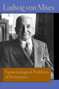  Epistemological Problems of Economics. Ludwig Von Mises