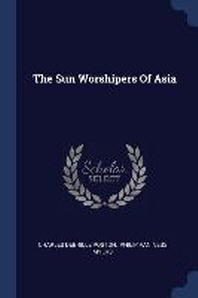  The Sun Worshipers of Asia
