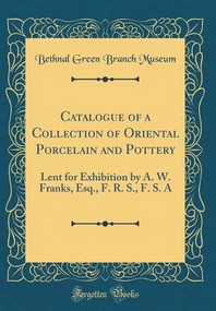  Catalogue of a Collection of Oriental Porcelain and Pottery