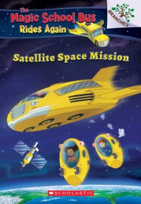  Satellite Space Mission (Magic School Bus Rides Again 4)