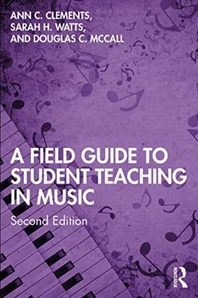  A Field Guide to Student Teaching in Music