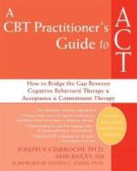  A CBT Practitioner's Guide to ACT