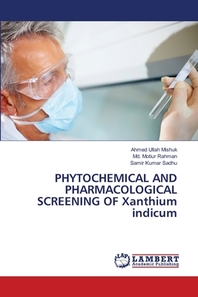  PHYTOCHEMICAL AND PHARMACOLOGICAL SCREENING OF Xanthium indicum