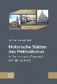  Historische Statten Des Methodismus in Deutschland, Osterreich Und Der Schweiz
