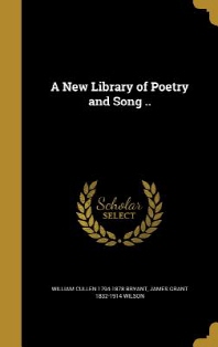  A New Library of Poetry and Song ..