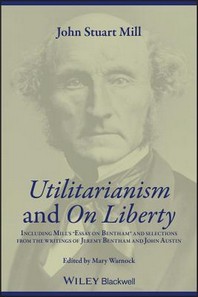  Utilitarianism and on Liberty, 2/e : Including Essay on Bentham and Selections from the Writings of