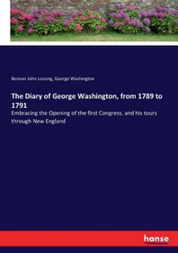  The Diary of George Washington, from 1789 to 1791
