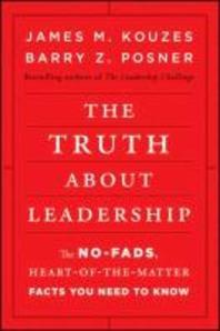  The Truth About Leadership: The No-Fads, Heart-Of-The-Matter Facts You Need To Know