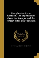  Xenophontos Kyron Anabasis. The Expedition of Cyrus the Younger, and the Retreat of the Ten Thousand