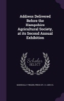  Address Delivered Before the Hampshire Agricultural Society, at Its Second Annual Exhibition