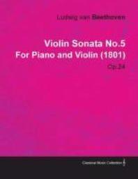  Violin Sonata - No. 5 - Op. 24 - For Piano and Violin