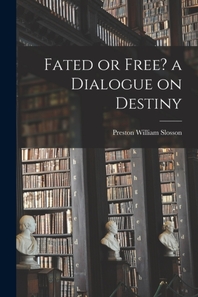  Fated or Free? a Dialogue on Destiny