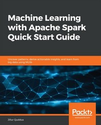  Machine Learning with Apache Spark Quick Start Guide
