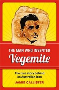  The Man Who Invented Vegemite