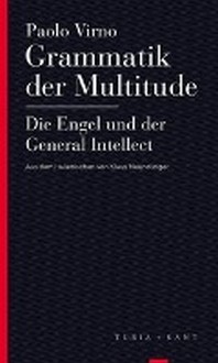  Grammatik der Multitude / Die Engel und der General Intellect