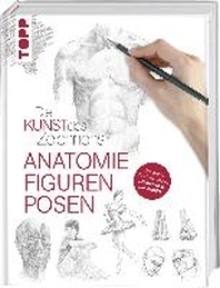  Die Kunst des Zeichnens - Anatomie, Figuren, Posen
