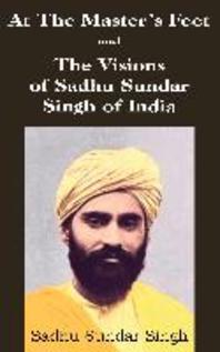  At The Master's Feet and The Visions of Sadhu Sundar Singh of India