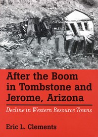  After the Boom in Tombstone and Jerome, Arizona