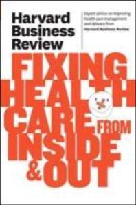  Harvard Business Review on Fixing Healthcare from Inside & Out