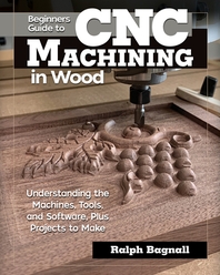  Beginner's Guide to Cnc Machining in Wood